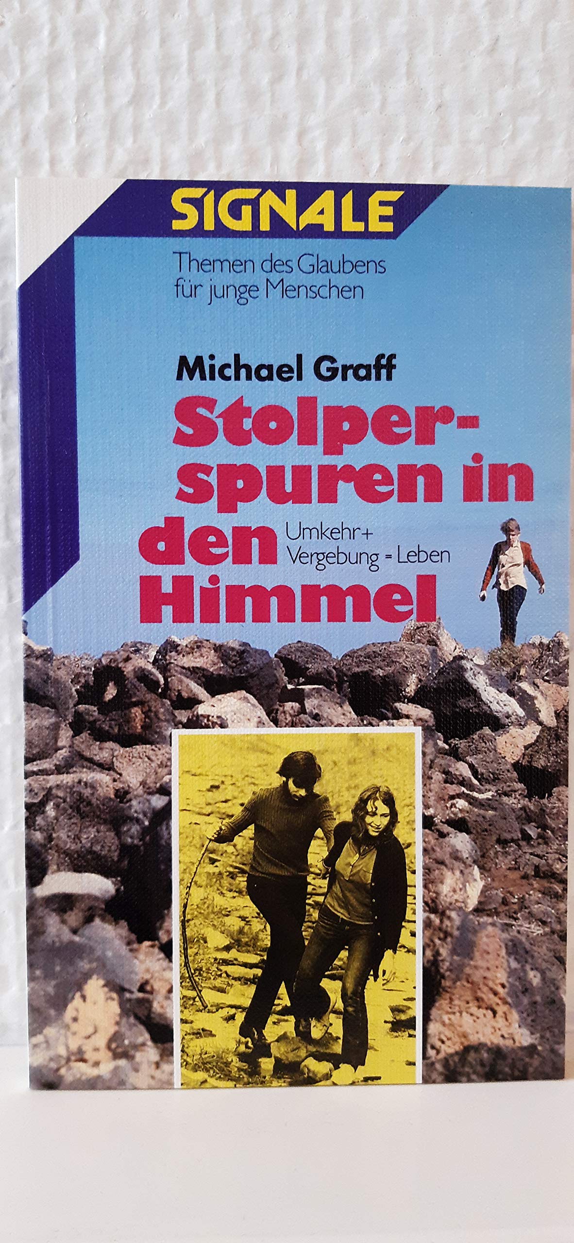 Stolperspuren in den Himmel: Umkehr + Vergebung ≐ Leben (Signale - Themen des Glaubens für junge Menschen) Books
