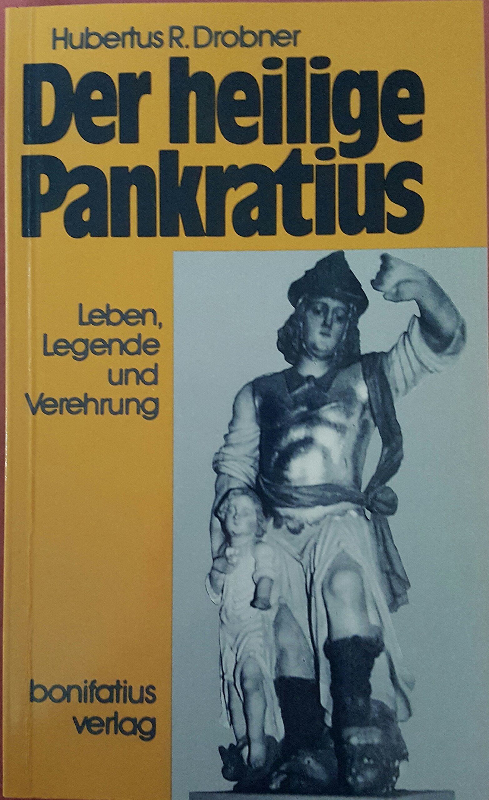 Der heilige Pankratius: Leben, Legende und Verehrung General education