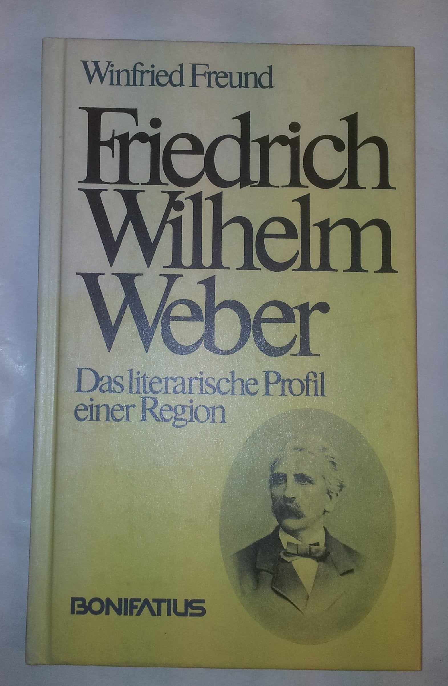 Friedrich Wilhelm Weber: Das literarische Profil einer Region Books