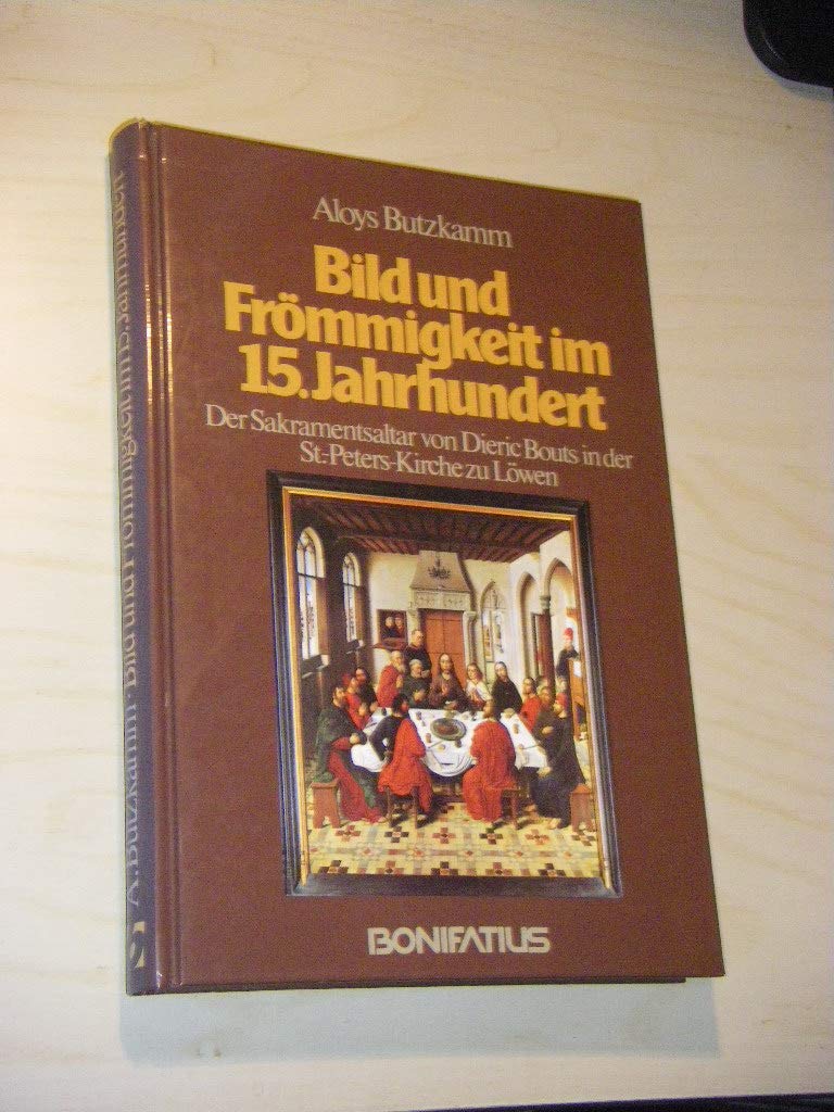 Bild und Frömmigkeit im 15. Jahrhundert: Der Sakramentsaltar von Dieric Bouts in der St. Petes-Kirche zu Löwen Film, Art & Culture