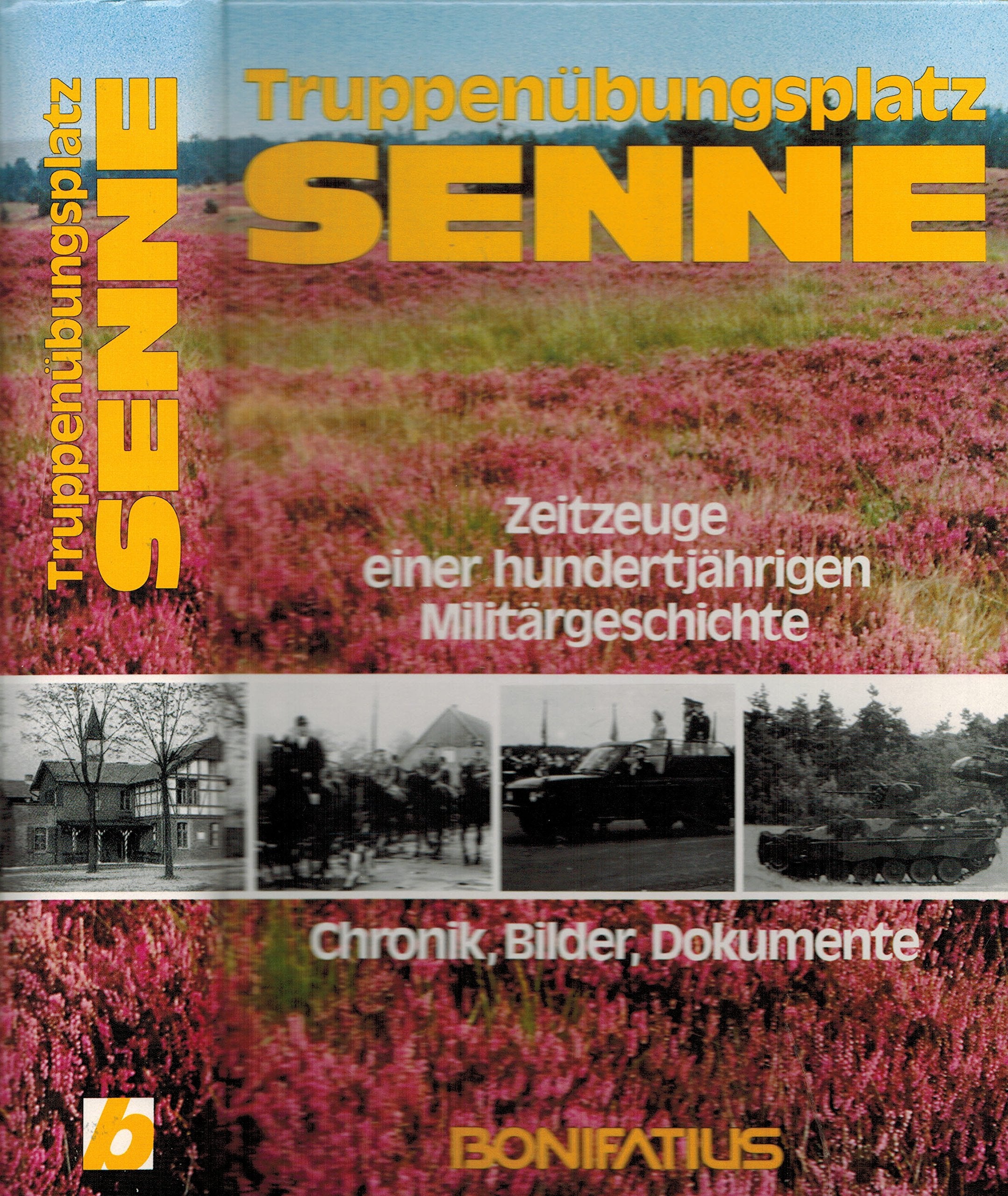 Truppenübungsplatz Senne: Zeitzeuge einer hundertjährigen Militärgeschichte. Chronik, Bilder, Dokumente Politics & History