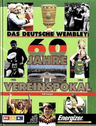 Das Deutsche Wembley: 60 Jahre Vereinspokal 1935-1994 Leisure & Fun