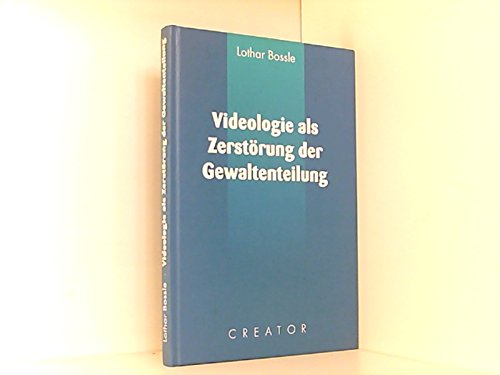 Videologie als Zerstörung der Gewaltenteilung Books