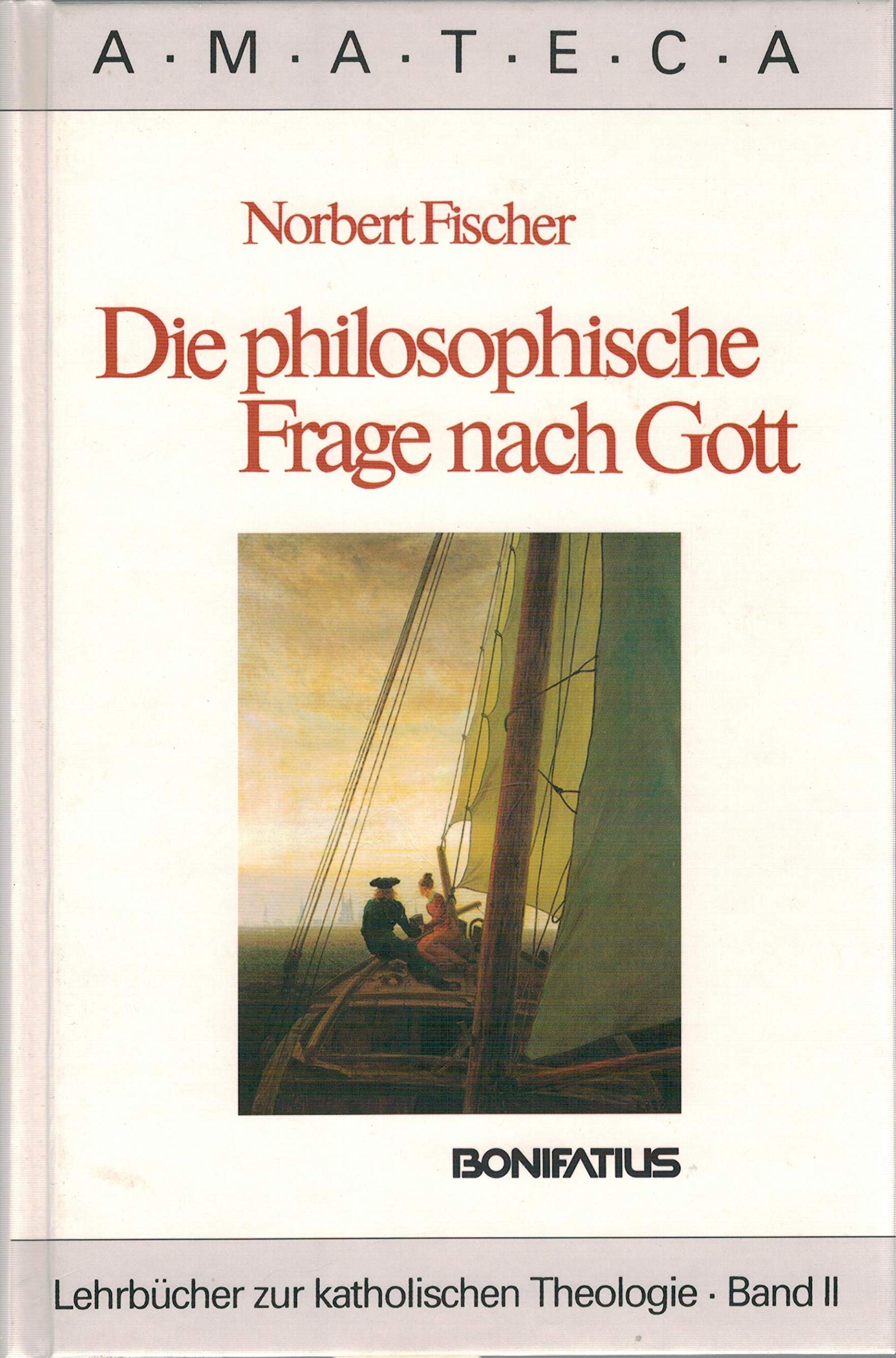 AMATECA, Bd. 2: Die philosophische Frage nach Gott Religion & Esotericism
