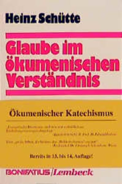 Glaube im ökumenischen Verständnis: Grundlage christlicher Einheit. Ökumenischer Katechismus Religion & Esotericism
