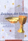 Zeichen der Liebe: Unterrichtsbuch zur Vorbereitung der Kinder auf Erstbeichte und Erstkommunion Books