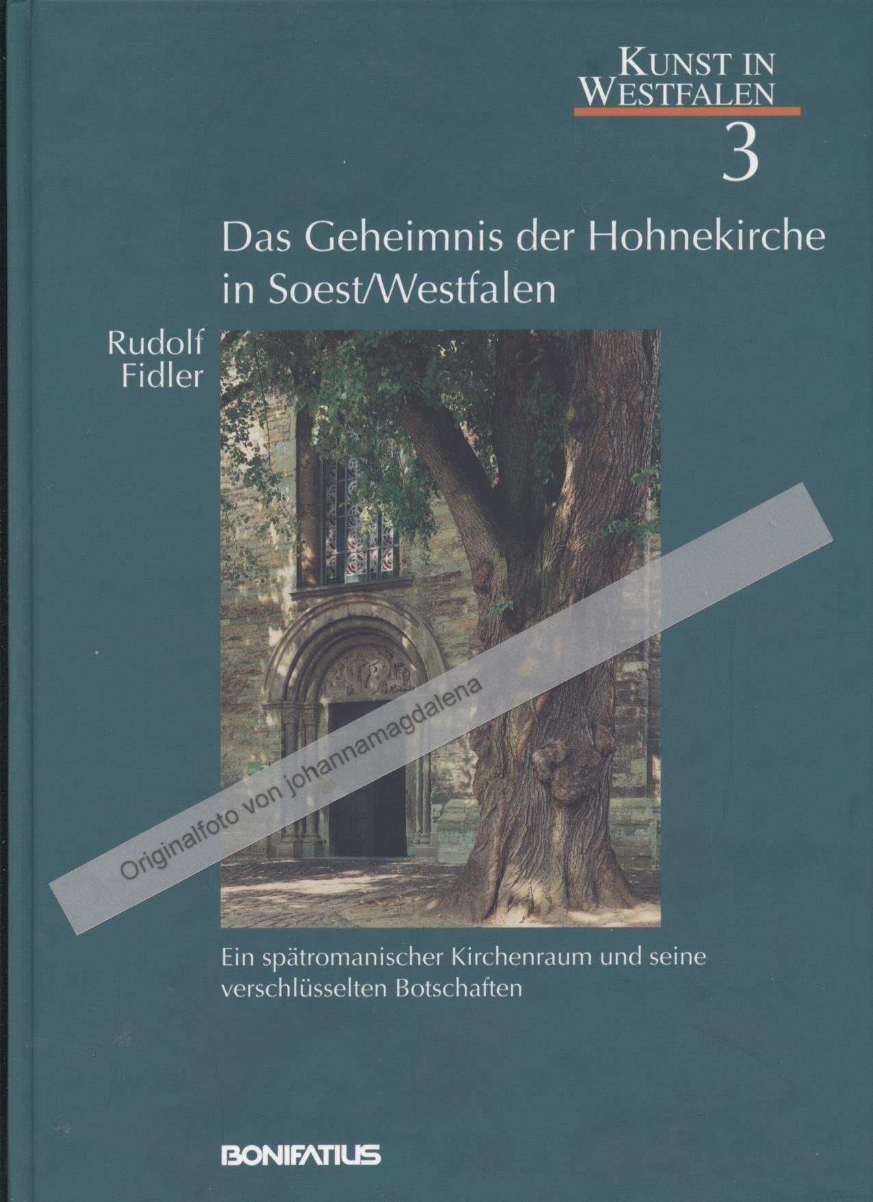 Das Geheimnis der Hohnekirche in Soest/Westfalen: Ein spätromanischer Kirchenraum und seine verschlüsselten Botschaften (Kunst in Westfalen) Books