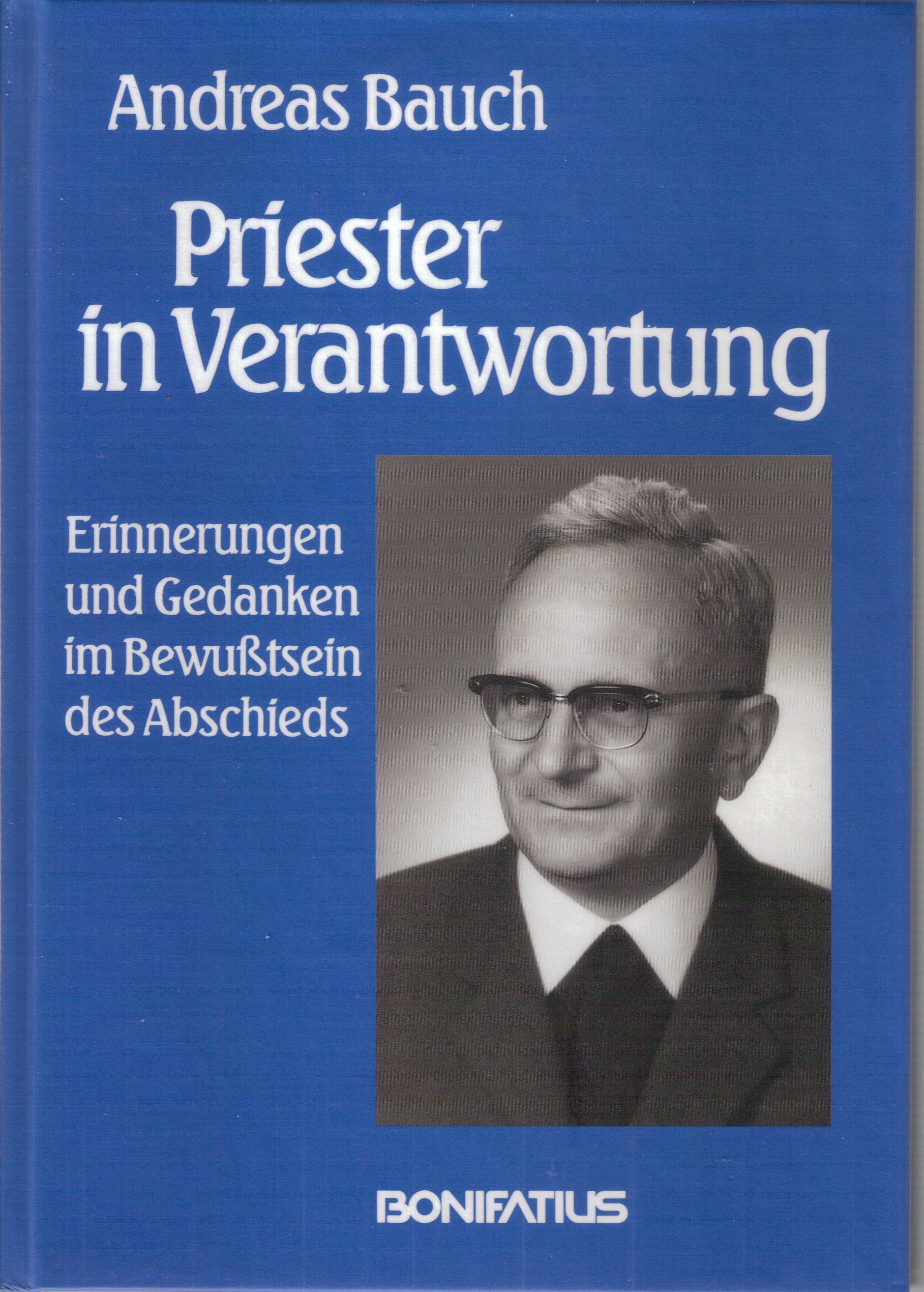 Priester in Verantwortung: Erinnerungen und Gedanken im Bewusstsein des Abschieds (Schriften der Universitätsbibliothek Eichstätt) Politics & Society
