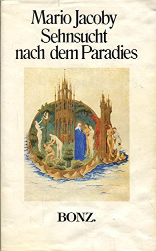 Die Sehnsucht nach dem Paradies (Kt). Tiefenpsychologische Umkreisung eines Urbilds Books
