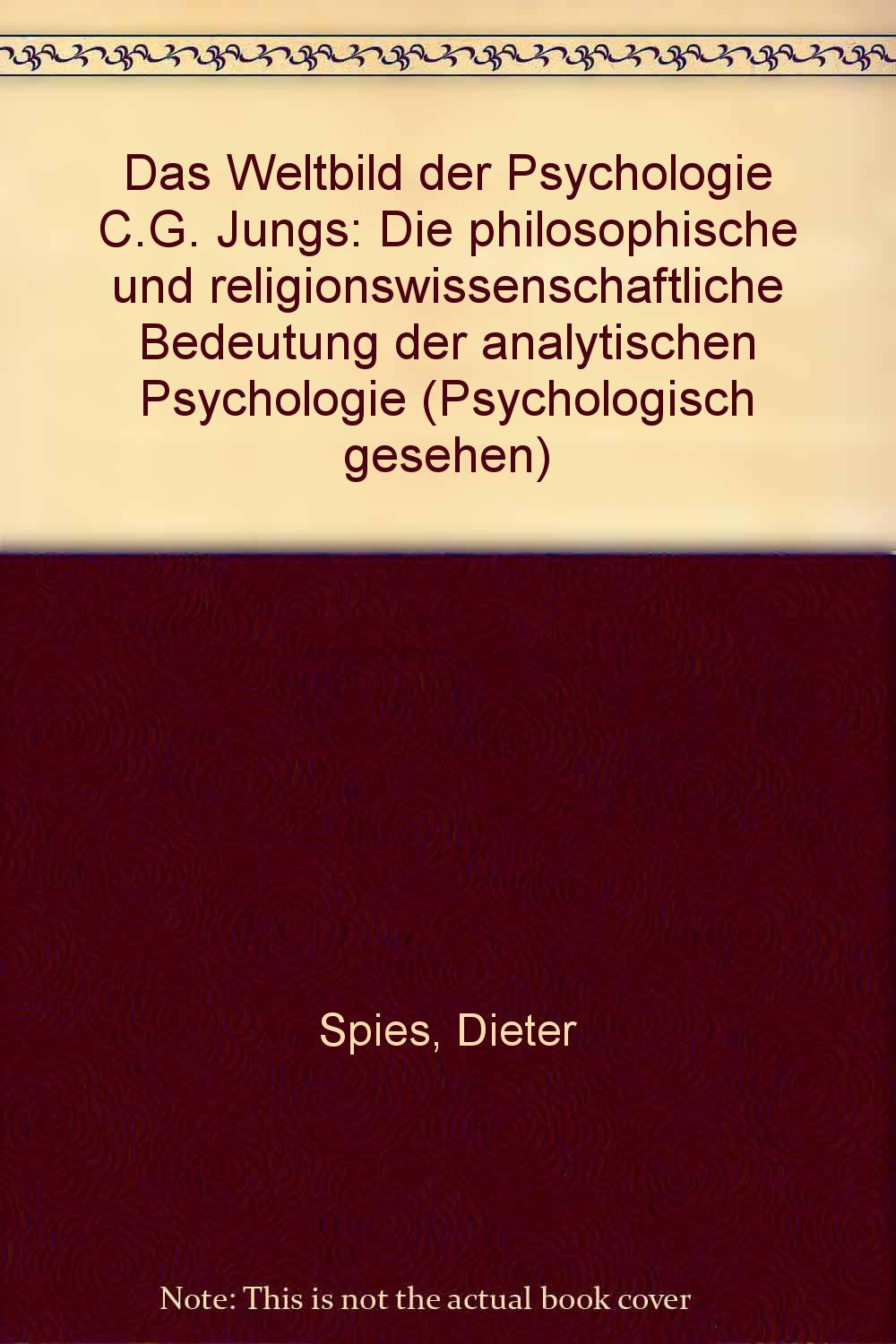 Psychologisch gesehen, Wissenschaft, Das Weltbild der Psychologie C. G. Jungs: Die philosophische und religionswisssenschaftliche Bedeutung der Analytischen Psychologie Psychology