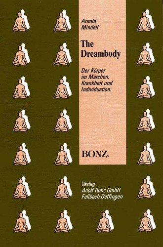 The Dreambody: Krankheit und Individuation. Über die Beziehungen zwischen Traum- und Körperprozessen Psychology