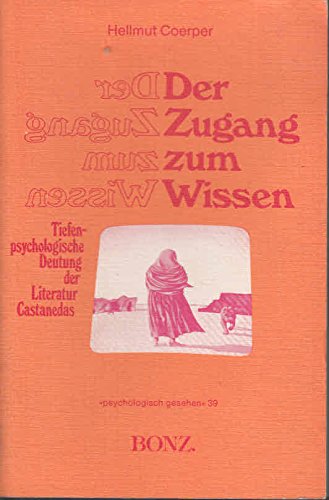 Der Zugang zum Wissen. Tiefenpsychologische Deutung der Literatur Castanedas. Philosophy