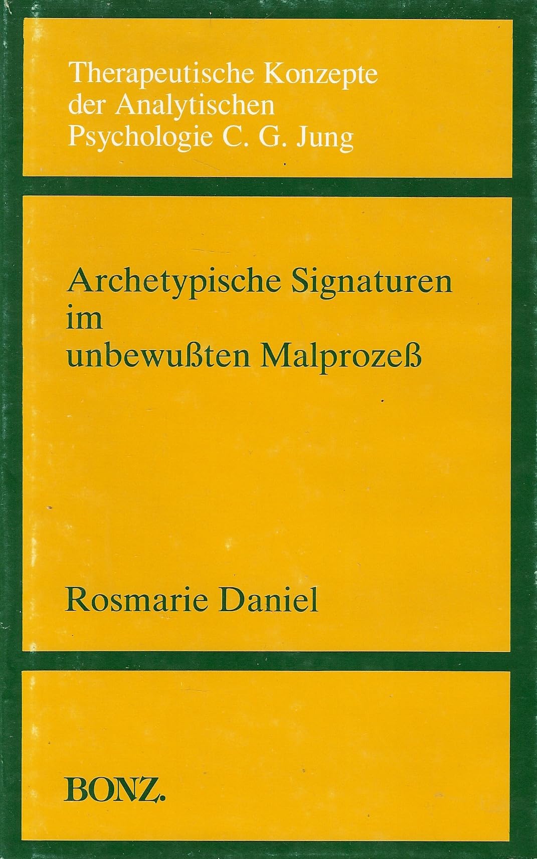 Therapeutische Konzepte der Analytischen Psychologie C. G. Jung, Bd.6, Archetypische Signaturen im unbewußten Malprozeß Books