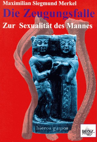 Die Zeugungsfalle: Zur Sexualität des Mannes Partnership & Love