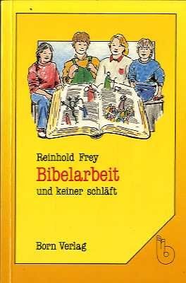 Bibelarbeit und keiner schläft : Biblische Verkündigung in der Jungschar. Books