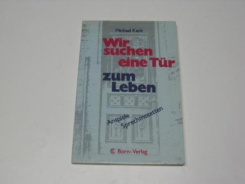 Wir suchen eine Tür zum Leben: Anspiele, Sprechmotetten Religion & Esotericism