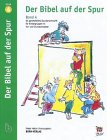 Der Bibel auf der Spur, Band 4: 50 ganzheitliche Stundenentwürfe für Kindergruppen im Vor- und Grundschulalter Religion & Esotericism