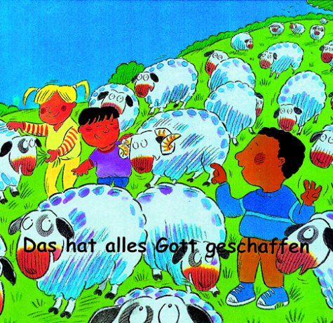Das hat alles Gott geschaffen. Geschichten-Bilder-Reise für Kinder im Vorschulalter Books