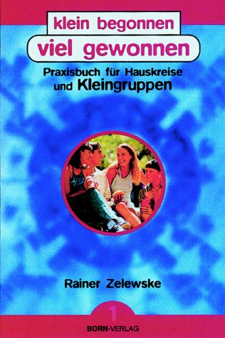 klein begonnen - viel gewonnen 1 und 2. Praxisbuch für Hauskreise und kleine Gruppen: Klein begonnen - viel gewonnen, 2 Bde., Bd.1 Religion & Esotericism