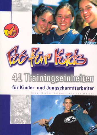 Fit für Kids: 41 Trainingseinheiten für Kinder- und Jungscharmitarbeiter Religion & Esotericism