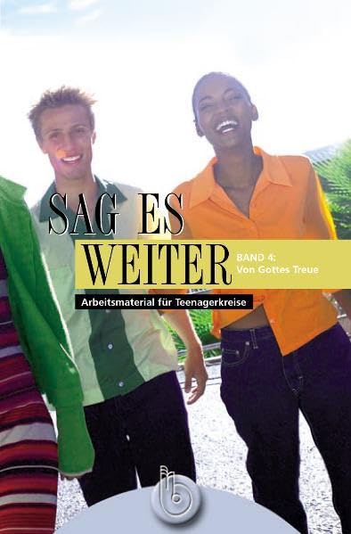 Sag es weiter 1-4. Arbeitsmaterial für Teenagerkreise / Sag es weiter - Band 4: Von Gottes Treue Religion & Esotericism