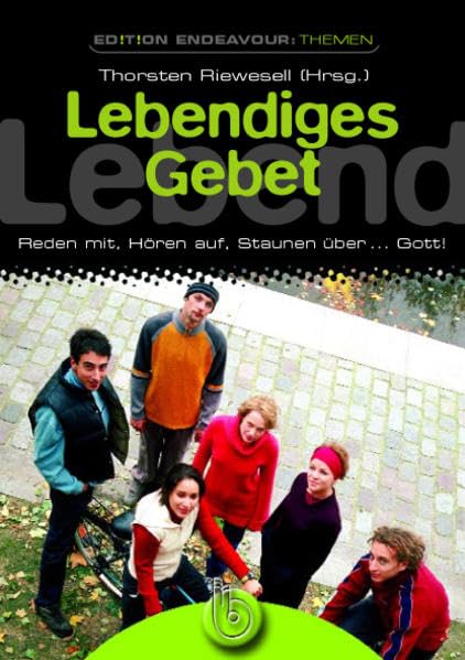 Edition Endeavour Basics - Lebendiges Gebet: Reden mit, Hören auf, Staunen über...Gott! Religion & Esotericism