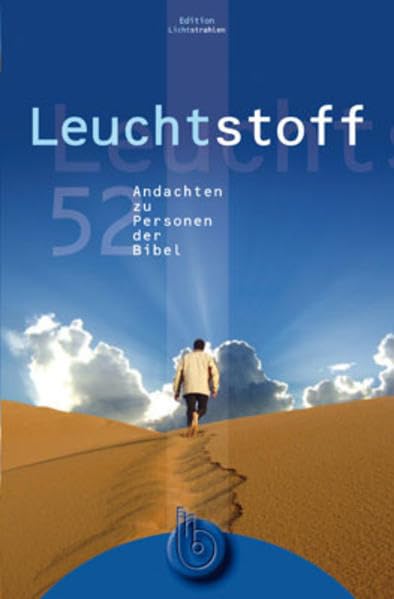 52 Andachten zu Personen der Bibel: Leuchtstoff 1: 52 Knicklichter zum Weiterdenken - Personen der Bibel Religion & Esotericism