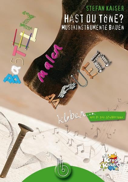 Hast du Töne?: Musikinstrumente bauen - Basteln, malen, kleben, bauen mit 8- bis 12-Jährigen Non-fiction