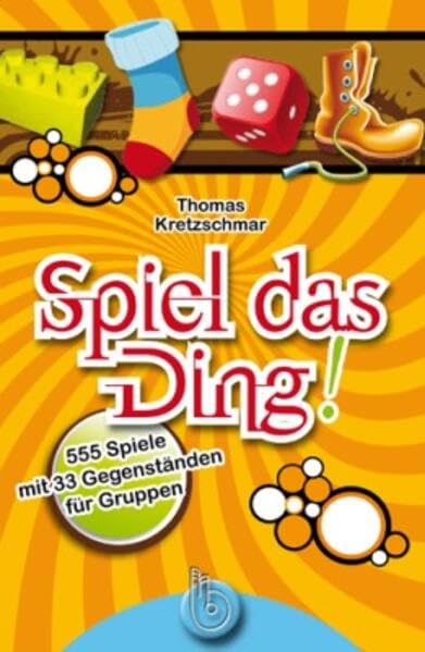 Spiel das Ding!: 555 Spiele mit Gegenständen für Gruppen Leisure, Home & Garden