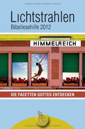 Lichtstrahlen 2012: Die Facetten Gottes entdecken. Calendars