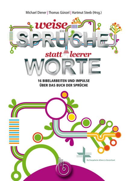 Weise Sprüche statt leerer Worte: 16 Bibelarbeiten und Impulse über das Buch der Sprüche Religion & Esotericism