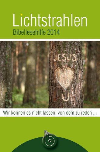 Lichtstrahlen 2014: Bibellesehilfe: Bibellesehilfe. Wir können es nicht lassen, von dem zu reden, . . . . Calendars
