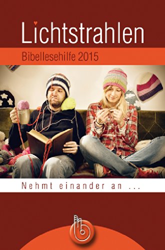 Lichtstrahlen 2015: Bibellesehilfe: Bibellesehilfe. Nehmt einander an ... Calendars