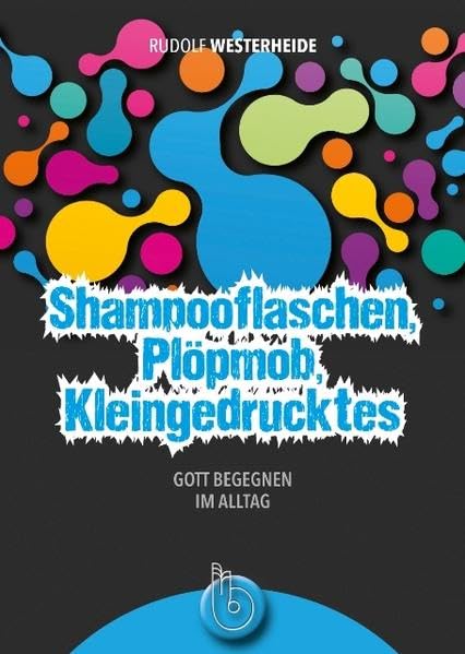 Shampooflaschen, Plöpmob, Kleingedrucktes: Gott begegnen im Alltag Religion & Esotericism