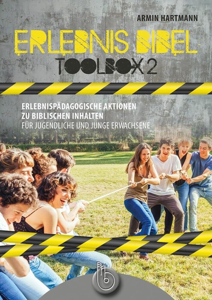 Erlebnis Bibel - Toolbox 2: Erlebnispädagogische Aktionen zu biblischen Inhalten für Jugendliche und Junge Erwachsene Learning & Reference