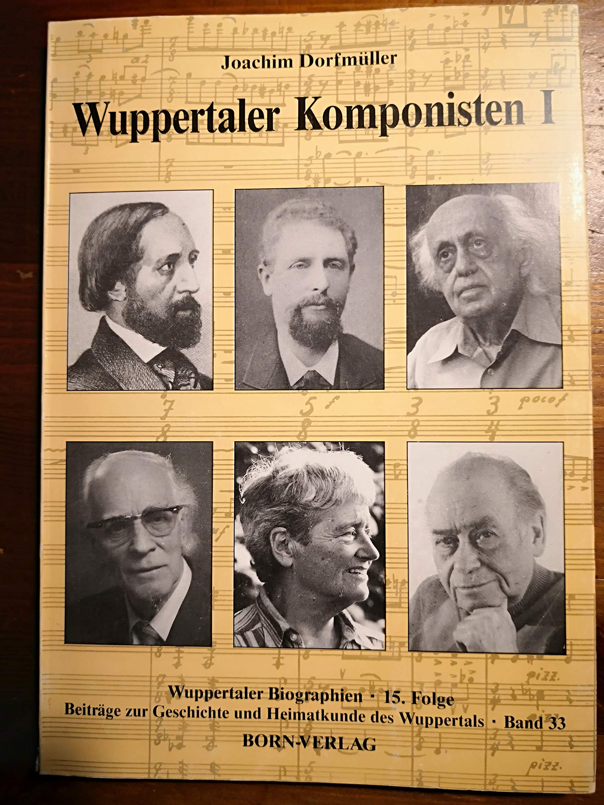 Wuppertaler Biographien / Wuppertaler Komponisten I: Beiträge zur Geschichte und Heimatkunde des Wuppertals Band 33 (Beiträge zur Geschichte und Heimatkunde Wuppertals) Politics & History