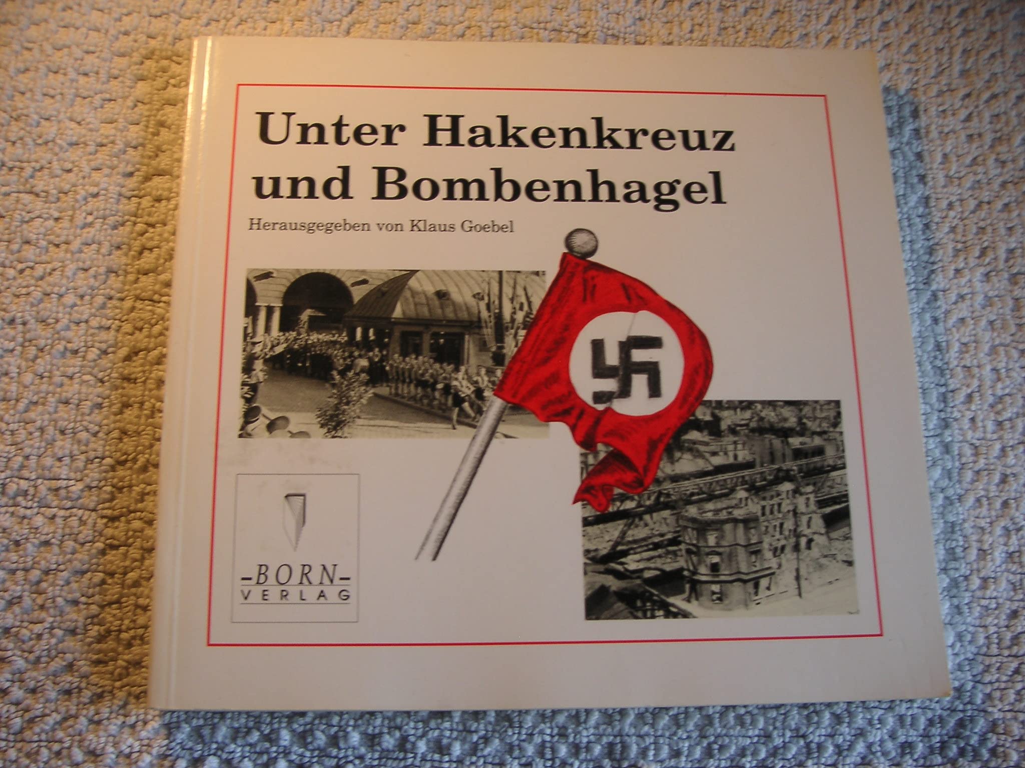 Unter Hakenkreuz und Bombenhagel: Die Irreführung einer Generation in Beispielen und Augenzeugenberichten aus Wuppertal Natural Sciences