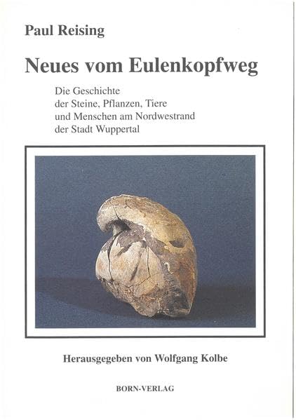 Neues vom Eulenkopfweg: Die Geschichte der Steine, Pflanzen, Tiere und Menschen am Nordwestrand der Stadt Wuppertal - Paul Reising book