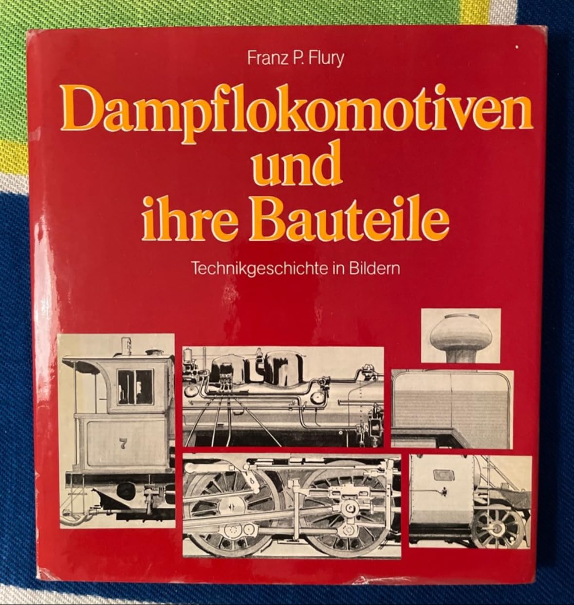 Dampflokomotiven und ihre Bauteile.: Eine Technikgeschichte in Bildern. book