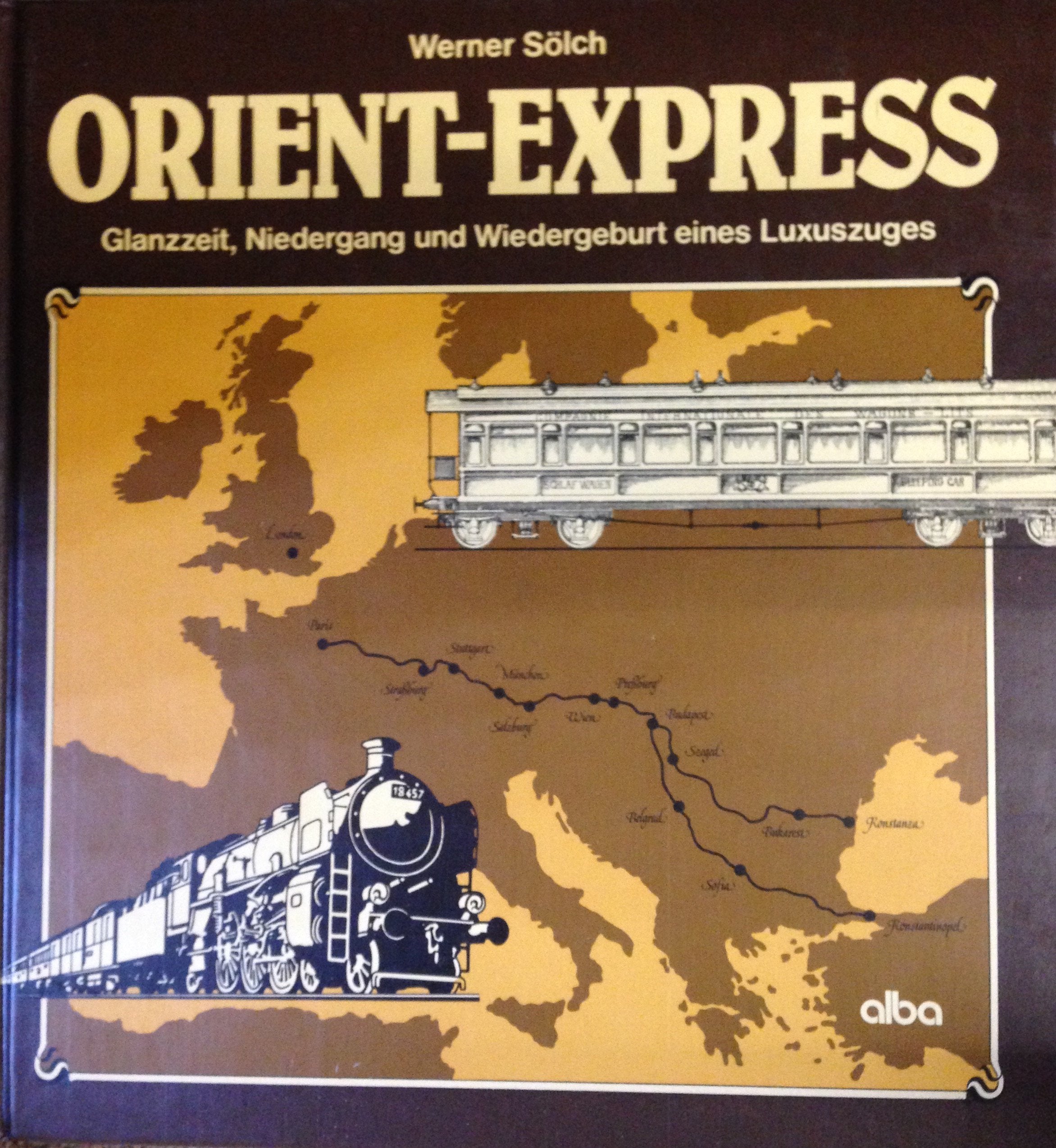 Orient-Express: Glanzzeit, Niedergang und Wiedergeburt eines Luxuszuges Travel