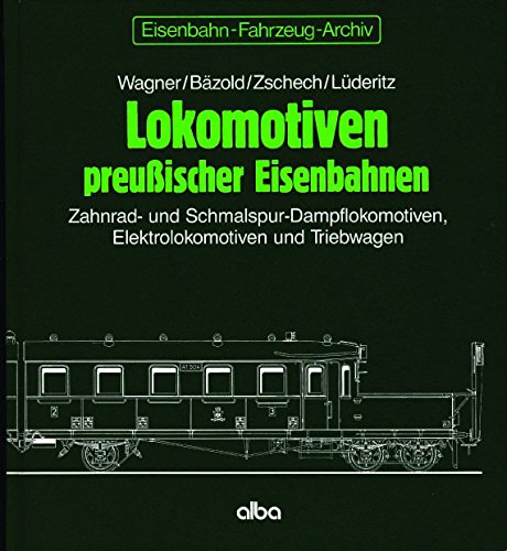 Lokomotiven preussischer Eisenbahnen: Zahnrad- und Schmalspur-Dampflokomotiven, Elektrolokomotiven und Triebwagen Books