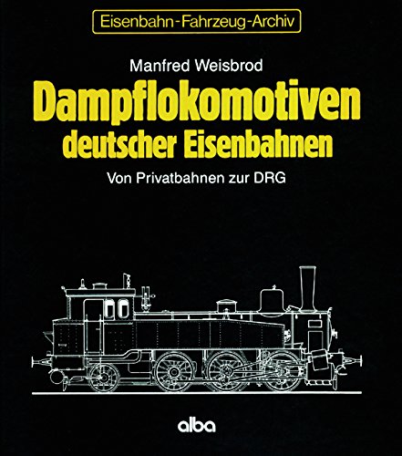 Eisenbahn-Fahrzeug-Archiv 1.5: Dampflokomotiven deutscher Eisenbahnen. Von Privatbahnen zur DRG Film, Art & Culture