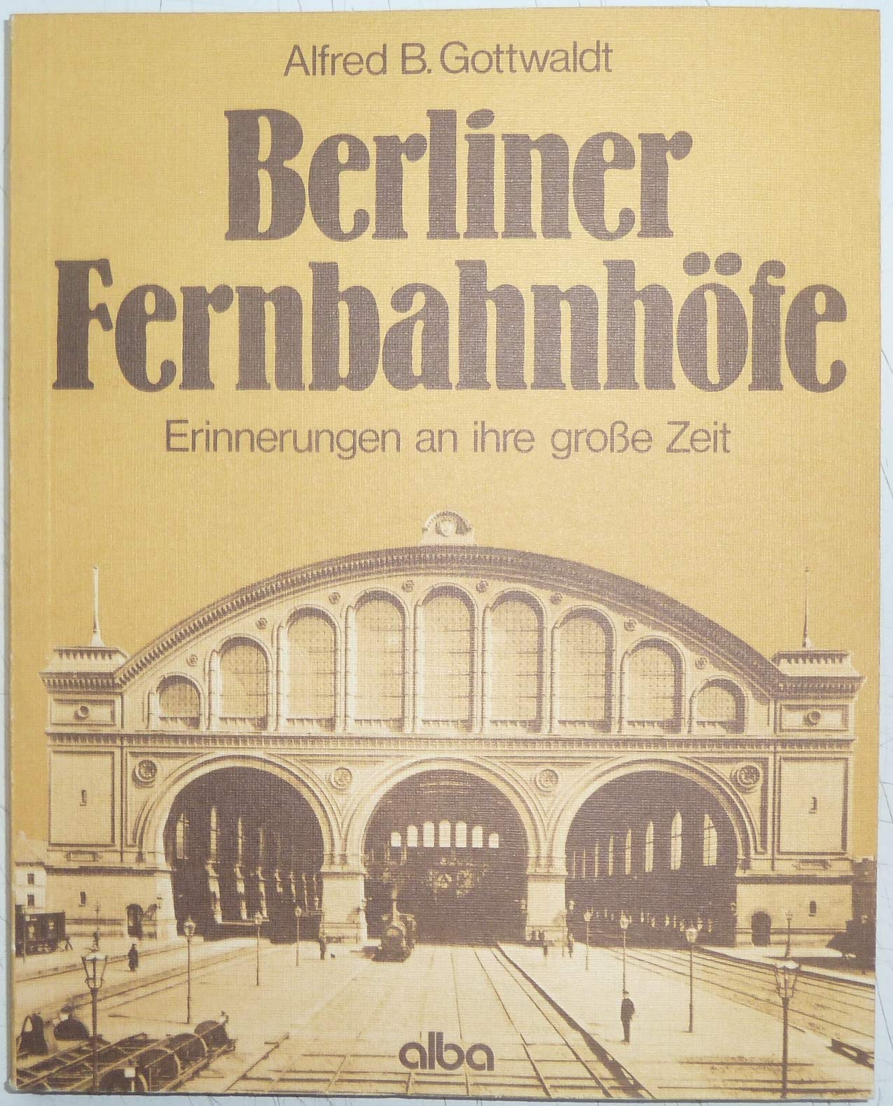 Berliner Fernbahnhöfe . Erinnerungen an ihre grosse Zeit Books