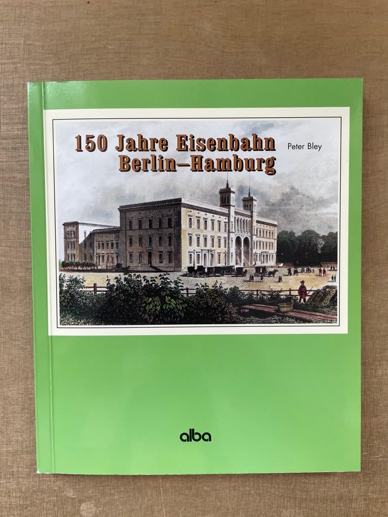 Hundertfünfzig Jahre Eisenbahn Berlin - Hamburg Leisure, Home & Garden