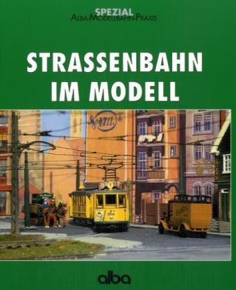 Strassenbahn im Modell: Anlagen bauen, Modelle sammeln und verfeinern (AMP - Alba-Modellbahn-Praxis - Spezial) Hobbies & Crafts
