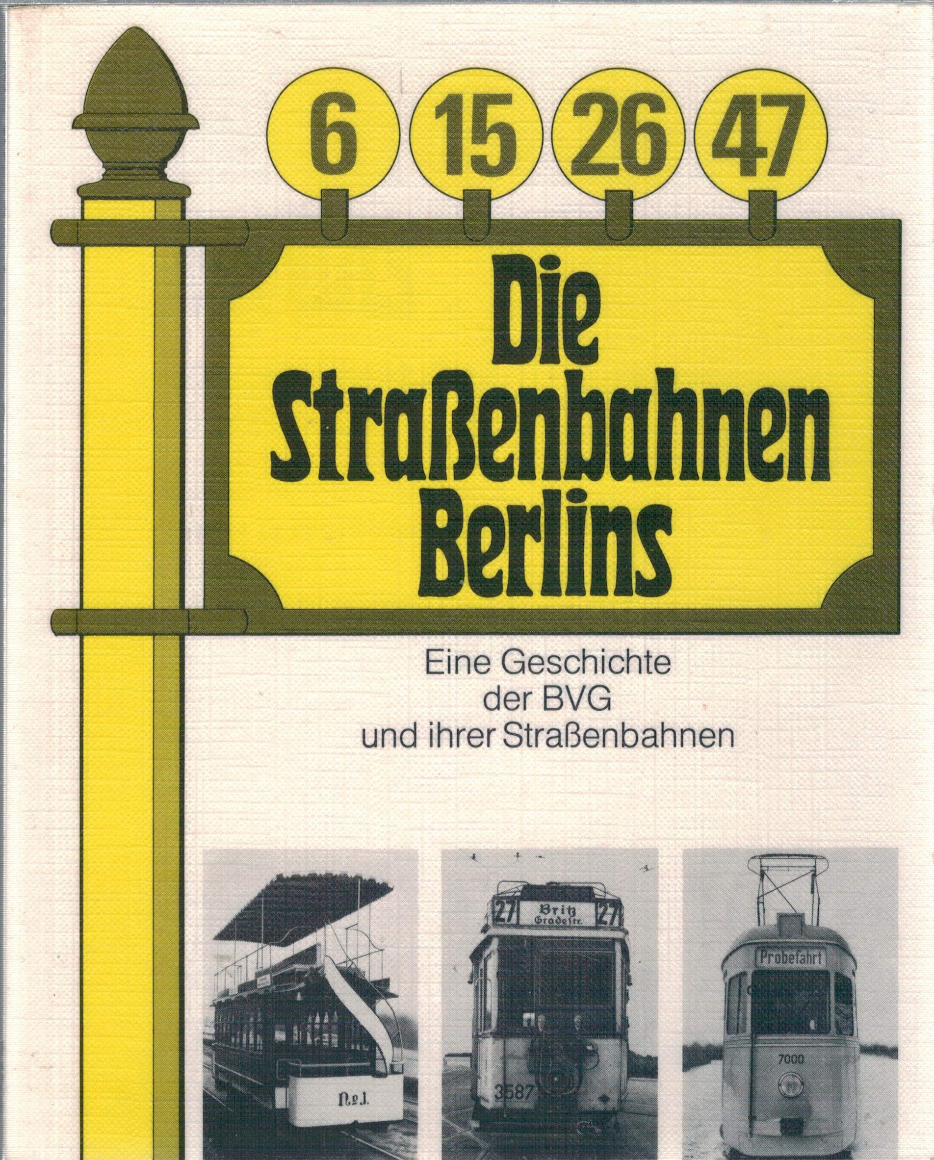 Die Strassenbahnen Berlins . Eine Geschichte der BVG und ihrer Straßenbahnen. Books