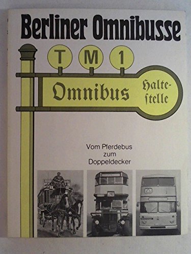 Berliner Omnibusse Vom Pferdebus zum Doppeldecker Books