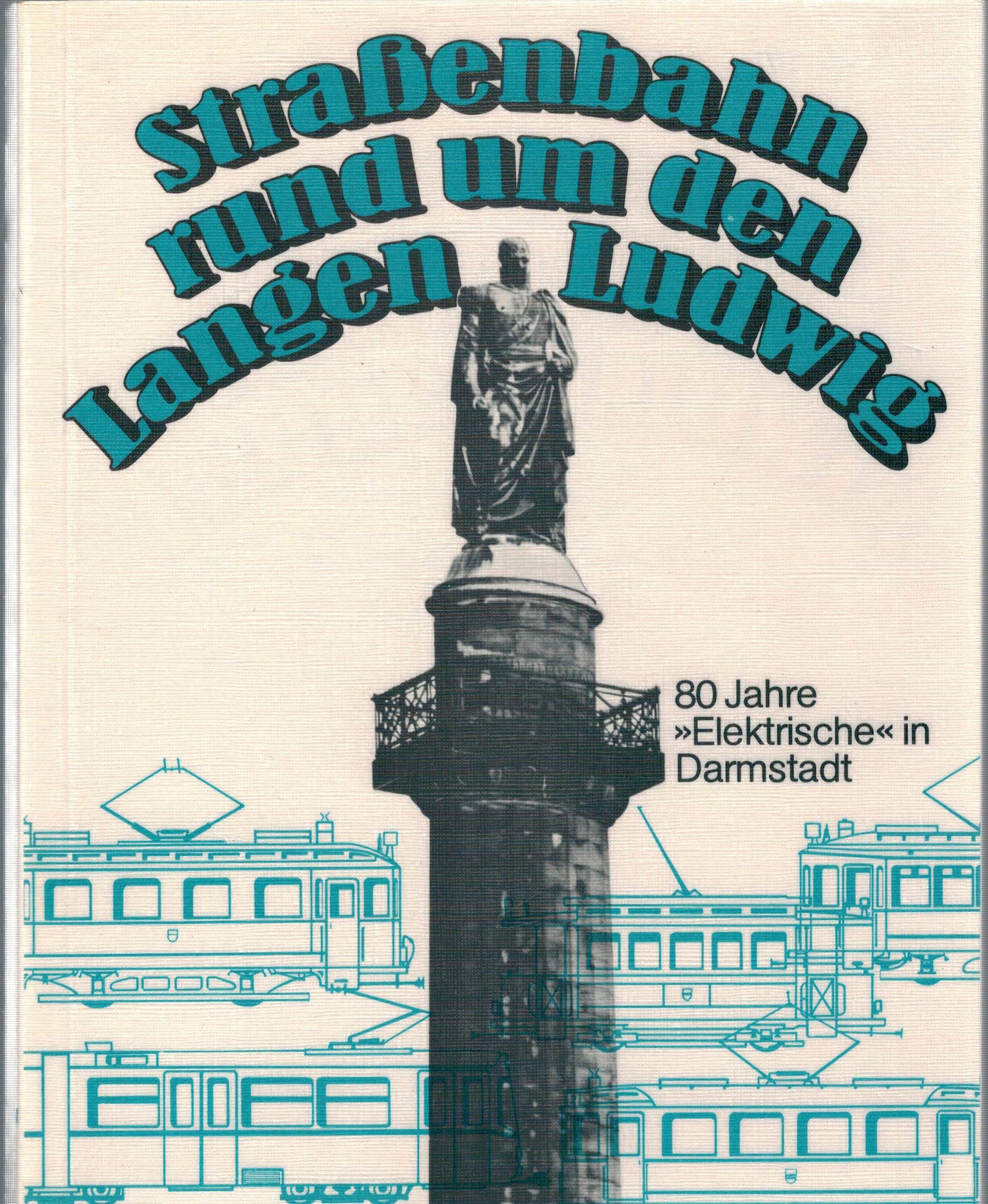 Straßenbahn rund um den langen Ludwig. 80 Jahre 'Elektrische' in Darmstadt Books