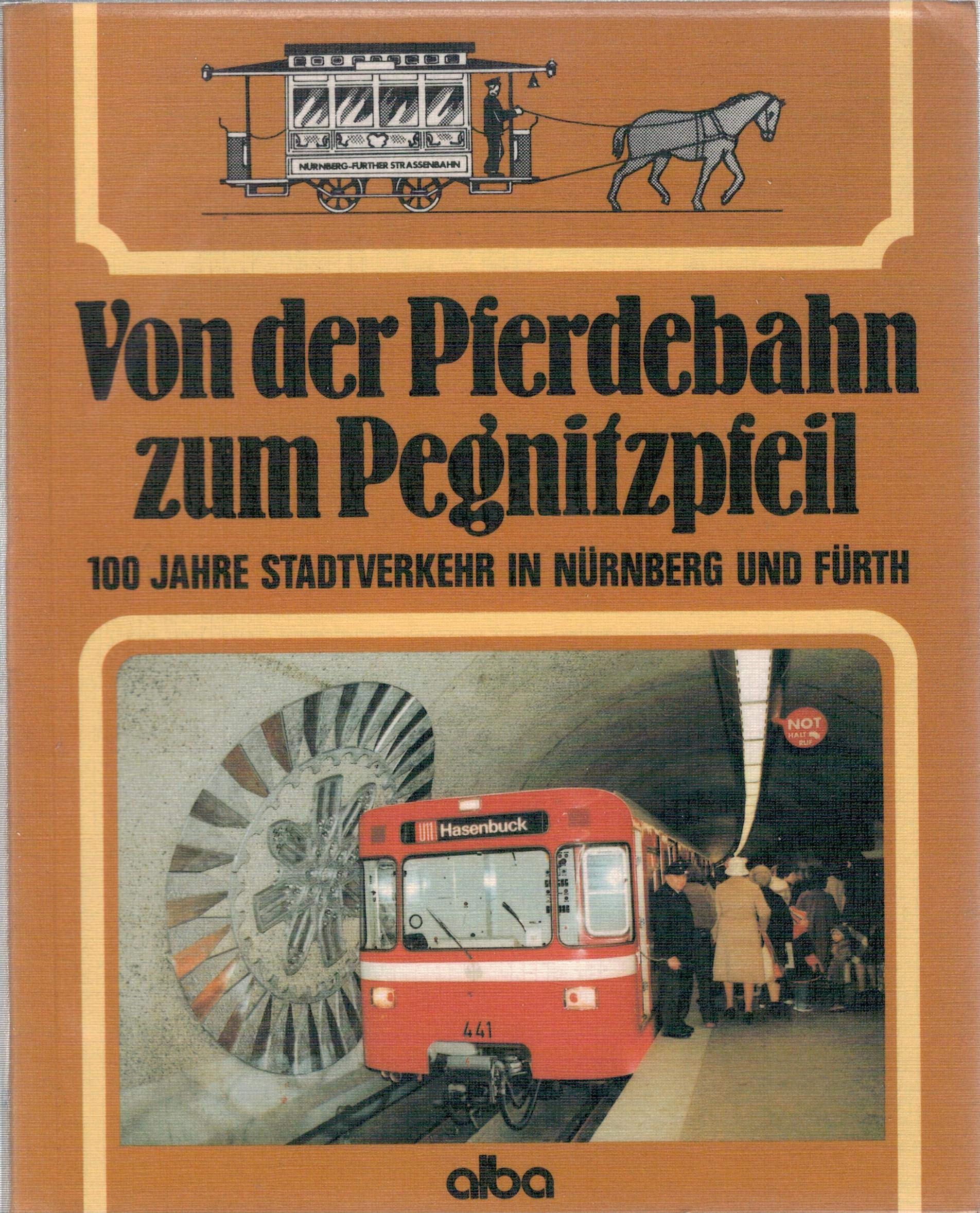 Von der Pferdebahn zum Pegnitzpfeil. 100 Jahre Stadtverkehr in Nürnberg und Fürth Books