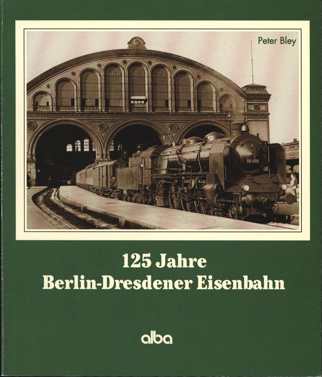 125 Jahre Berlin-Dresdener Eisenbahn: Berlin, Zossen, Elsterwerda, Dresden Leisure, Home & Garden